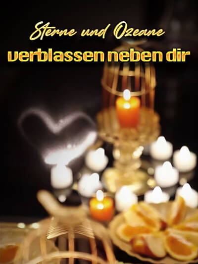 Sterne und Ozeane verblassen neben dir