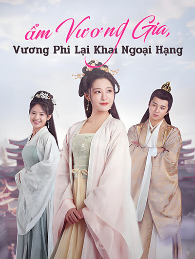 Bắm Vương Gia, Vương Phi Lại Khai Ngai Hạng