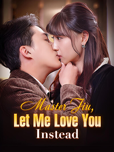 Master Jiu, Let Me Love You Instead
